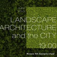 Лекція «Ландшафтна архітектура і місто»