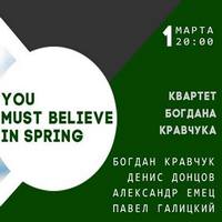 Виступ квартету Богдана Кравчука з програмою «You Must Believe In Spring»