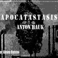 Виставка Антона Гаука «Apocatastasis»