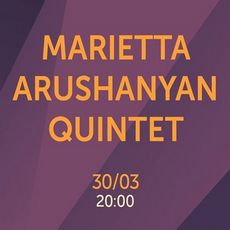 Концерт Marietta Arushanyan Quintet