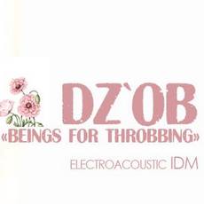 DZ'OB презентує альбом «Beings for Throbbing»