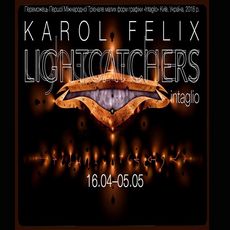 Виставка Кароля Фелікса «Lightcatchers»